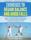 Exercises to regain balance and avoid falls: Enjoy the silver and golden years with this professional program designed for use at home Cover Image