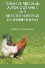 Torah Curriculae, Autobiographia and Selected Writings on Jewish Themes By Rabbi Chaim Simons Cover Image