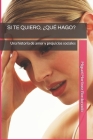 Si Te Quiero, ¿qué Hago?: Una historia de amor y prejuicios sociales By Miguel Martínez Bordonado Cover Image