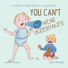 You Can't Wear Underpants!: a Chant-Along, Shout-It-Loud Book! By Justine Avery, Kate Zhoidik (Illustrator) Cover Image
