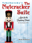 Tchaikovsky's the Nutcracker Suite: Music for the Beginning Pianist with Downloadable Mp3s By David Dutkanicz Cover Image