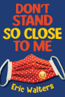 Don't Stand So Close to Me By Eric Walters Cover Image