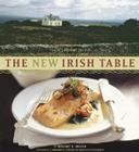 The New Irish Table: 70 Contemporary Recipes By Christopher Hirsheimer (Photographs by), Margaret M. Johnson Cover Image