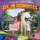 Eye on Economics (Economy in Action!) By Tamara L. Britton Cover Image