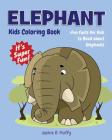 Elephant Kids Coloring Book +Fun Facts for Kids to Read about Elephants: Children Activity Book for Girls & Boys Age 4-8, with 30 Super Fun Coloring P By Jackie D. Fluffy Cover Image