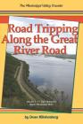 Road Tripping Along the Great River Road: Volume 1: 17 Weekend Escapes Along the Upper Mississippi River Cover Image