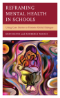 Reframing Mental Health in Schools: Using Case Stories to Promote Global Dialogue By Erin Keith, Kimberly Maich Cover Image