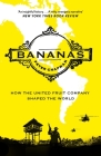 Bananas: How the United Fruit Company Shaped the World By Peter Chapman Cover Image