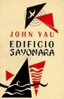 Edificio Sayonara By John Yau Cover Image