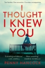 I Thought I Knew You By Penny Hancock Cover Image