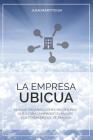 La Empresa Ubicua By Juan Martitegui Cover Image