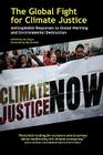 The Global Fight for Climate Justice: Anticapitalist Responses to Global Warming and Environmental Destruction By Ian Angus (Editor), Daniel Tanuro (Contribution by), Derek Wall (Introduction by) Cover Image