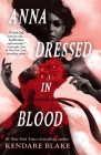 Anna Dressed in Blood (Anna Dressed in Blood Series #1) By Kendare Blake Cover Image