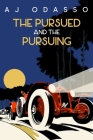 The Pursued and the Pursuing By Aj Odasso Cover Image