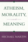 Atheism, Morality, and Meaning (Prometheus Lectures) Cover Image