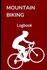 Mountain Biking Logbook: Track Your MTB Rides - 120 Pages Cover Image