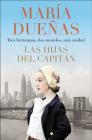 The Captain's Daughters \ Las hijas del Capitan (Spanish edition) By Maria Duenas Cover Image