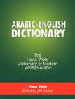 Arabic-English Dictionary: The Hans Wehr Dictionary of Modern Written Arabic Cover Image