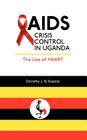 AIDS Crisis Control in Uganda: The Use of Haart By Dorothy J. Kalanzi Cover Image