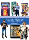 Action Figures: From Action Man to Zelda (Crowood Collectors' Series) By Arthur Ward Cover Image