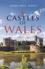 Castles of Wales By John Davis Cover Image