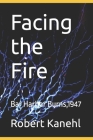 Facing the Fire: Bar Harbor Burns,1947 Cover Image