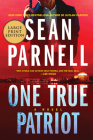 One True Patriot: A Novel (Eric Steele #3) By Sean Parnell Cover Image
