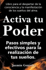 Activa tu Poder: Pasos simples y efectivos para la realización de tus sueños. By Jazmin Gonzalez Cover Image