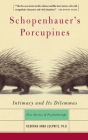 Schopenhauer's Porcupines: Intimacy And Its Dilemmas: Five Stories Of Psychotherapy By Deborah Anna Luepnitz Cover Image