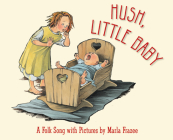 Hush, Little Baby Board Book: A Folk Song with Pictures By Marla Frazee, Marla Frazee (Illustrator) Cover Image