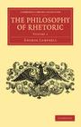 The Philosophy of Rhetoric: Volume 1 (Cambridge Library Collection - Philosophy) By George Campbell Cover Image