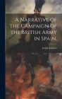 A Narrative of the Campaign of the British Army in Spain, By Joseph Johnson (Created by) Cover Image