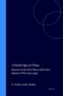 A Dutch Spy in China: Reports on the First Phase of the Sino-Japanese War (1937-1939) (Brill's Japanese Studies Library #10) By Teitler (Editor), Radtke (Editor) Cover Image