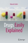 Drugs Easily Explained By Roland Seifert Cover Image