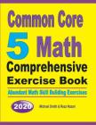 Common Core 5 Math Comprehensive Exercise Book: Abundant Math Skill Building Exercises Cover Image