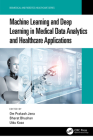 Machine Learning and Deep Learning in Medical Data Analytics and Healthcare Applications By Om Prakash Jena (Editor), Bharat Bhushan (Editor), Utku Kose (Editor) Cover Image