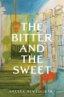 The Bitter and The Sweet By Anessa Sewell Kent Cover Image