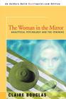 The Woman in the Mirror: Analytical Psychology and the Feminie By Claire Douglas Cover Image