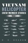 Vietnam Helicopter Crew Member Stories: Volume 1 By H. D. Graham Cover Image
