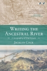 Writing the Ancestral River: A Biography of the Kowie By Jacklyn Cock Cover Image