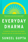 Everyday Dharma: 8 Essential Practices for Finding Success and Joy in What You Do By Suneel Gupta Cover Image