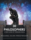 30 Philosophers: A New Look at Timeless Ideas By Michael Alan Prestwood Cover Image