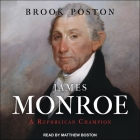 James Monroe: A Republican Champion By Brook Poston, Matthew Boston (Read by) Cover Image