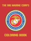 The Big Marine Corps Coloring Book By Dexter Burns Cover Image