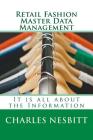 Retail Fashion Master Data Management: It is all about the Information By Charles Nesbitt Cover Image
