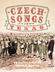 Czech Songs in Texas: Volume 7 (American Popular Music) By Frances Barton, John K. Novak, James P. Leary (Foreword by) Cover Image