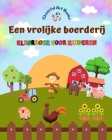Een vrolijke boerderij - Kleurboek voor kinderen - Grappige en creatieve tekeningen van schattige boerderijdieren: Mooie verzameling schattige boerder By Cheerful Art Books Cover Image