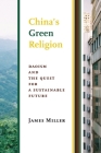 China's Green Religion: Daoism and the Quest for a Sustainable Future By James Miller Cover Image
