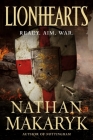 Lionhearts (Nottingham #2) By Nathan Makaryk Cover Image