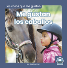 Me Gustan Los Caballos (I Like Horses) By Meg Gaertner Cover Image